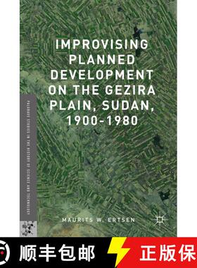 【3-4周达】Improvising Planned Development on the Gezira Plain, Sudan, 1900-1980 (1st ed. 2016) (1st ... [9781137568175]