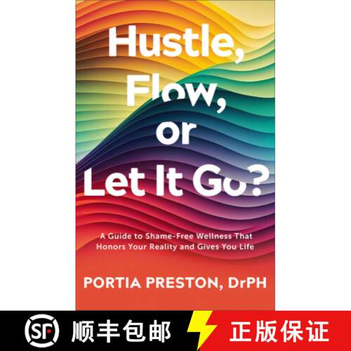 【3-4周达】精装 Hustle, Flow, or Let It Go?: A Guide to Shame-Free Wellness That Honors Your Reality ... [9780800745974]