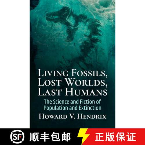 【3-4周达】Living Fossils, Lost Worlds, Last Humans : The Science and Fiction of Population and Extin... [9781476696324]