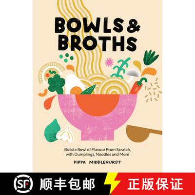 【3-4周达】精装 Bowls and Broths: Build a Bowl of Flavour from Scratch, with Dumplings, Noodles, and ... [9781787137769]