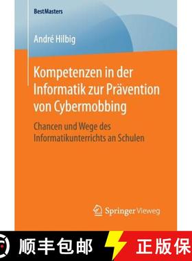 【3-4周达】Kompetenzen in der Informatik zur Prävention von Cybermobbing : Chancen und Wege des Info... [9783658143787]
