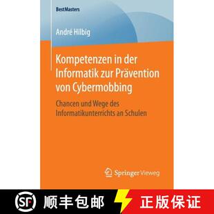 【3-4周达】Kompetenzen in der Informatik zur Prävention von Cybermobbing : Chancen und Wege des Info... [9783658143787]