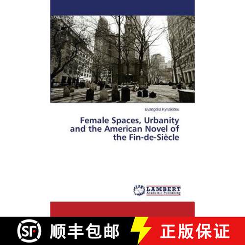 预订 Female Spaces, Urbanity and the American Novel of the Fin-de-Siecle [9783659584596]