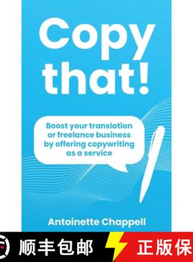 【3-4周达】Copy that!: Boost your translation or freelance business by offering copywriting as a service [9781739088408]