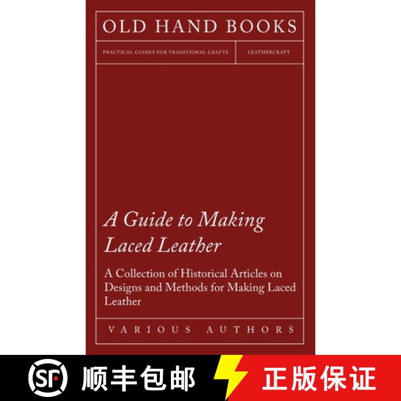 【2-3周达】A Guide to Making Laced Leather - A Collection of Historical Articles on Designs and Metho... [9781447424970]