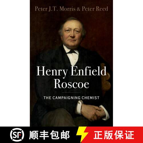【3-4周达】精装 Henry Enfield Roscoe: The Campaigning Chemist [9780190844257]