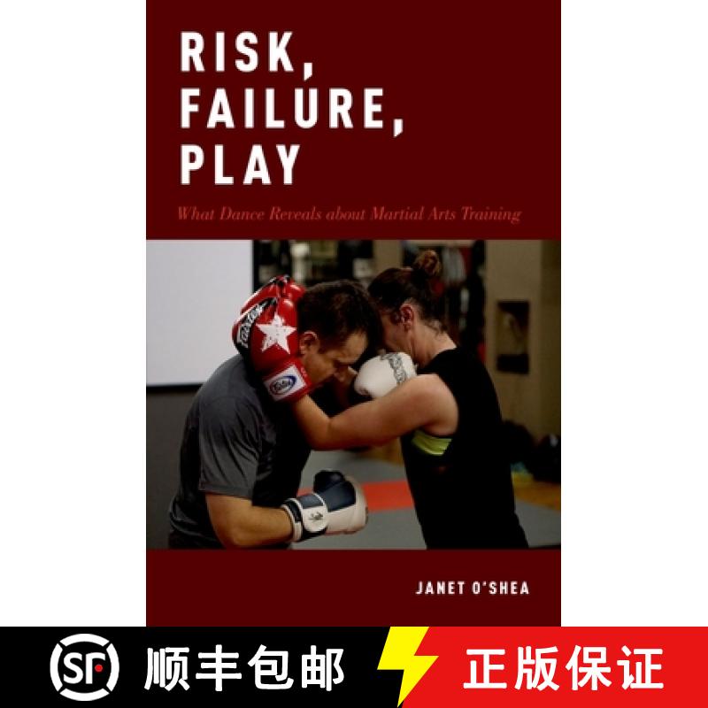 【2-3周达】Risk, Failure, Play: What Dance Reveals about Martial Arts Training [9780190871536]