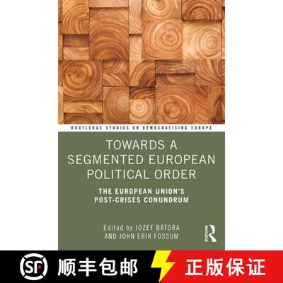 【3-4周达】Towards a Segmented European Political Order : The European Union's Post-crises Conundrum [9781138495333]