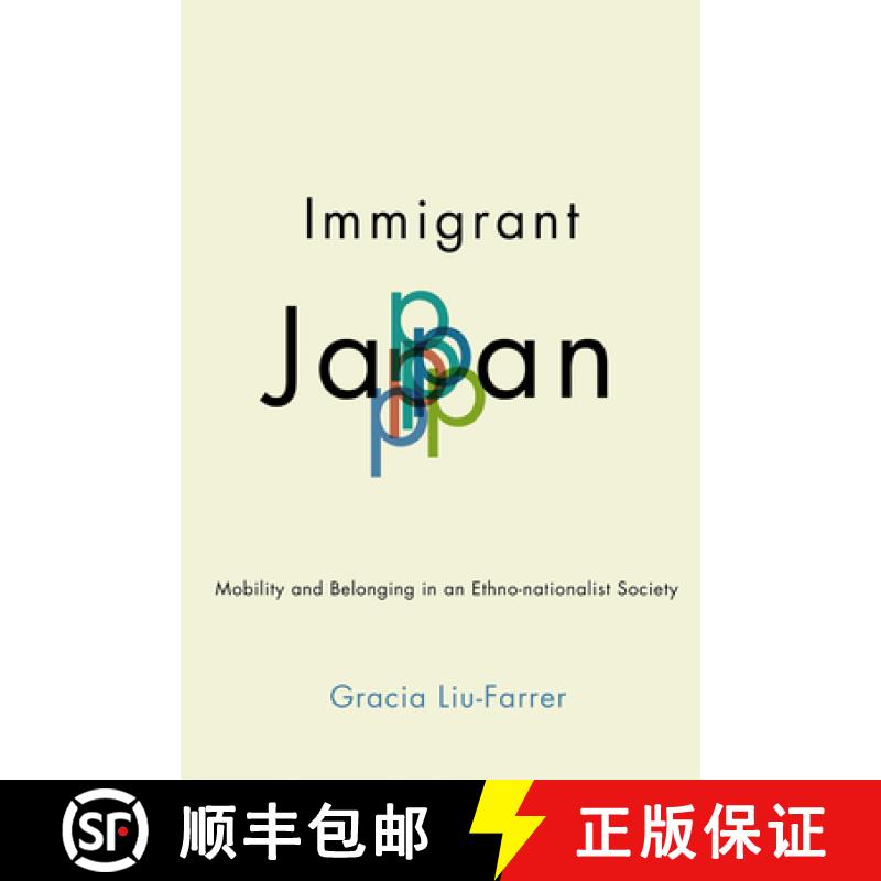 【3-4周达】Immigrant Japan: Mobility and Belonging in an Ethno-Nationalist Society [9781501748622]