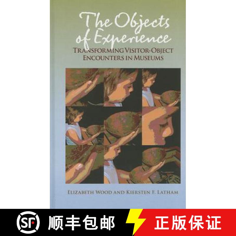 【3-4周达】The Objects of Experience: Transforming Visitor-Object Encounters in Museums [9781611322132]
