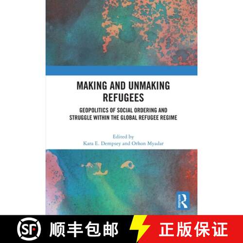 【3-4周达】Making and Unmaking Refugees: Geopolitics of Social Ordering and Struggle Within the Globa... [9781032452715]