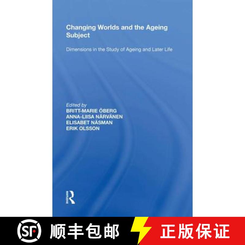 【3-4周达】Changing Worlds and the Ageing Subject: Dimensions in the Study of Ageing and Later Life [9780815387978]
