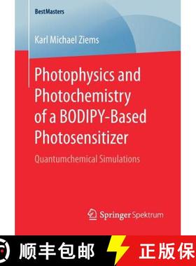 【3-4周达】Photophysics and Photochemistry of a Bodipy‐based Photosensitizer: Quantumchemical S... [9783658261870]