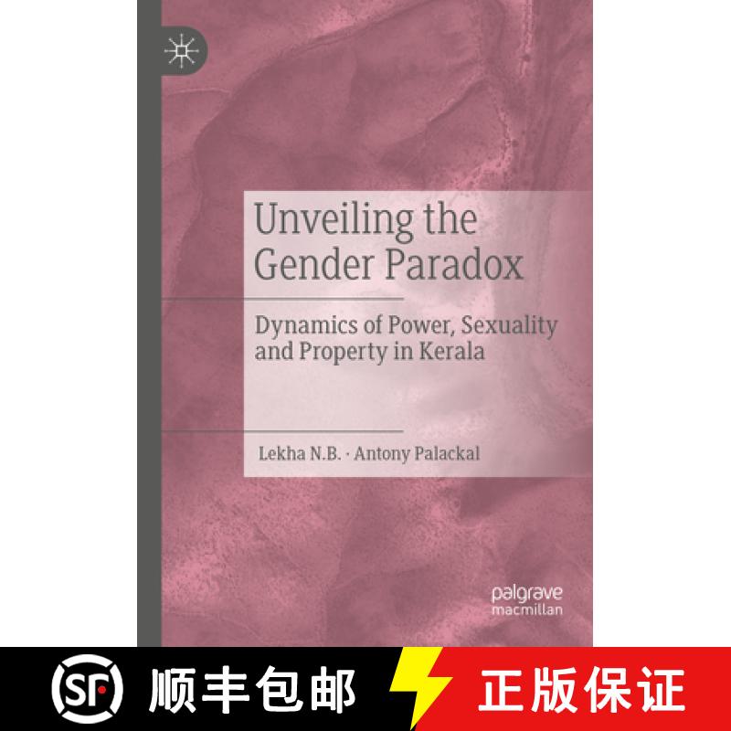 【3-4周达】Unveiling the Gender Paradox : Dynamics of Power, Sexuality and Property in Kerala [9783031097010]