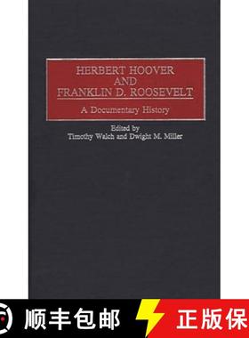 预订 Herbert Hoover and Franklin D. Roosevelt: A Documentary History [9780313306082]