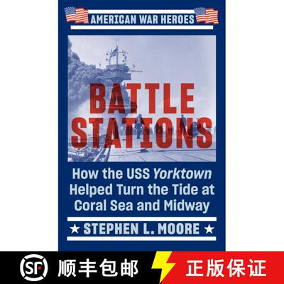 【3-4周达】Battle Stations: How the USS Yorktown Helped Turn the Tide at Coral Sea and Midway [9780593186671]