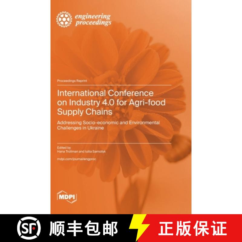 【2-3周达】International Conference on Industry 4.0 for Agri-food Supply Chains: Addressing Socio-eco... [9783036593883]