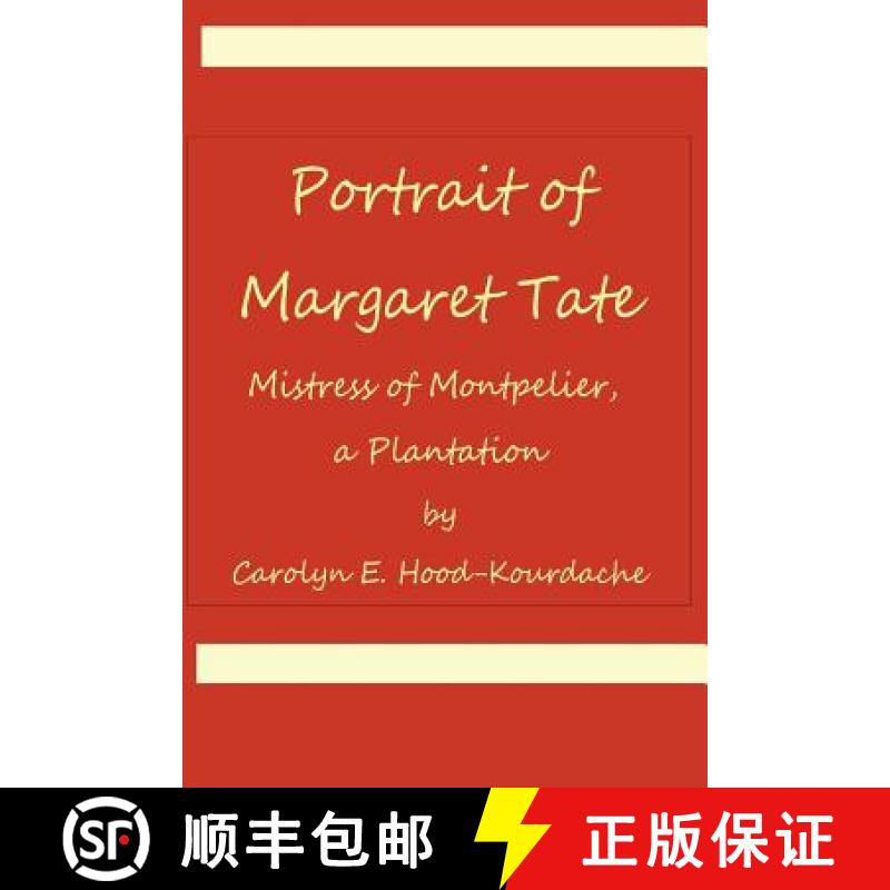 【3-4周达】Portrait of Margaret Tate, Mistress of Montpelier, a Plantation: Widow and Relic of Willia... [9780692748923]