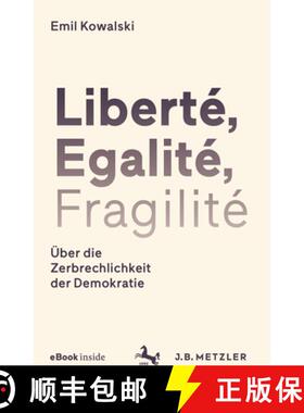 【3-4周达】Liberté, Egalité, Fragilité: Über Die Zerbrechlichkeit Der Demokratie [9783476048639]