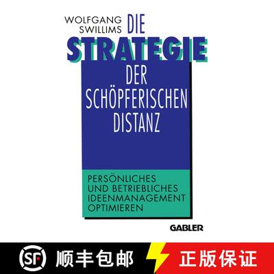 【3-4周达】Die Strategie der schöpferischen Distanz: Persönliches und betriebliches Ideenmanagement... [9783322871190]