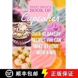 【3-4周达】Sweet Treats Book of Cupcakes: Over 40 BAKERY RECIPES YOU CAN MAKE AT HOME WITH A MIX [9781948256063]