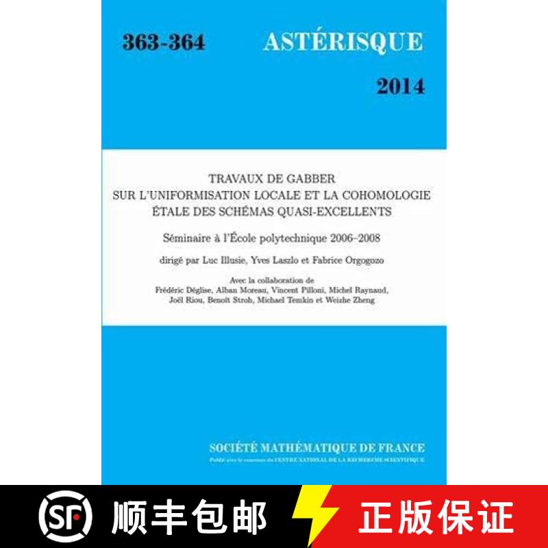 预订 Travaux De Gabber Sur L'uniformisation Locale Et La Cohomologie Etale Des Schemas Quasi-excellen... [9782856297902]