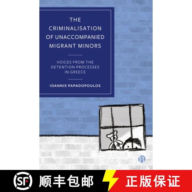 【2-3周达】The Criminalisation of Unaccompanied Migrant Minors (Tbc): Voices from the Detention Proce... [9781529222869]