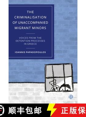 【2-3周达】The Criminalisation of Unaccompanied Migrant Minors (Tbc): Voices from the Detention Proce... [9781529222869]