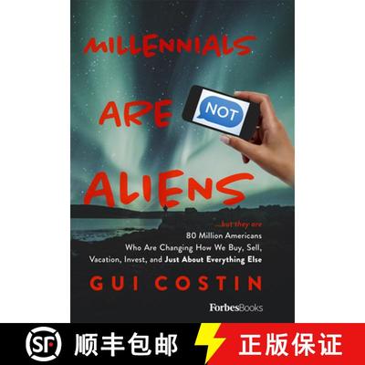 【3-4周达】Millennials Are Not Aliens : ...but they are 80 Million Americans Who Are Changing How We ... [9781946633422]