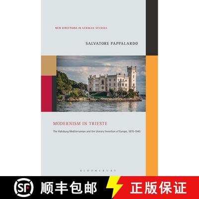 【3-4周达】Modernism in Trieste: The Habsburg Mediterranean and the Literary Invention of Europe, 187... [9781501369964]