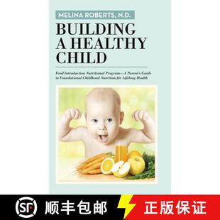 【3-4周达】Building a Healthy Child: Food Introduction Nutritional Program-A Parent's Guide to Founda... [9781491783641]