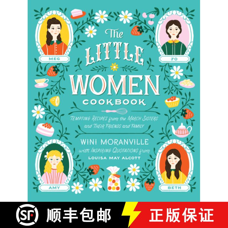 预订 The Little Women Cookbook: Tempting Recipes from the March Sisters and Their Friends and Family [9781558329911]