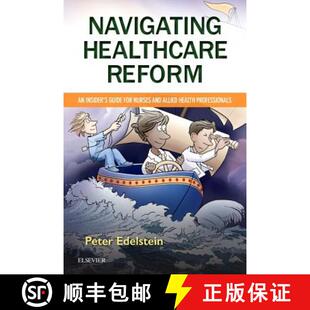 【3-4周达】Navigating Healthcare Reform : An Insider's Guide for Nurses and Allied Health Professionals [9780323529778]