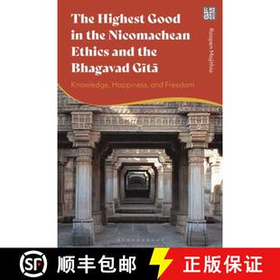 Happiness Highest the 预订 Ethics Knowledge Freedom Gita Good Bhagavad and 9781350215139 Nicomachean The