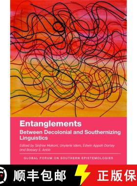【3-4周达】Entanglements : Between Decolonial and Southernizing Linguistics [9781836681090]