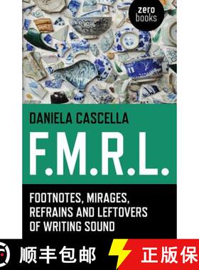 【3-4周达】F.M.R.L. – Footnotes, Mirages, Refrains and Leftovers of Writing Sound [9781782798170]
