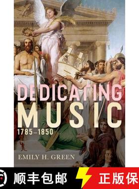 【3-4周达】Dedicating Music, 1785-1850 [9781580469494]