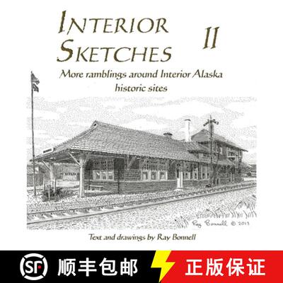 【3-4周达】Interior Sketches II: More ramblings around Interior Alaska historic sites [9781736423622]