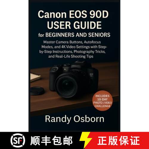 【3-4周达】Canon EOS 90D User Guide for Beginners and Seniors: Master Camera Buttons, Autofocus Modes... [9781685225070]