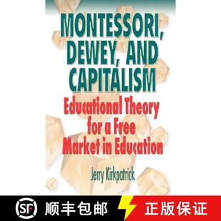 预订 Montessori, Dewey, and Capitalism: Educational Theory for a Free Market in Education [9780978780333]