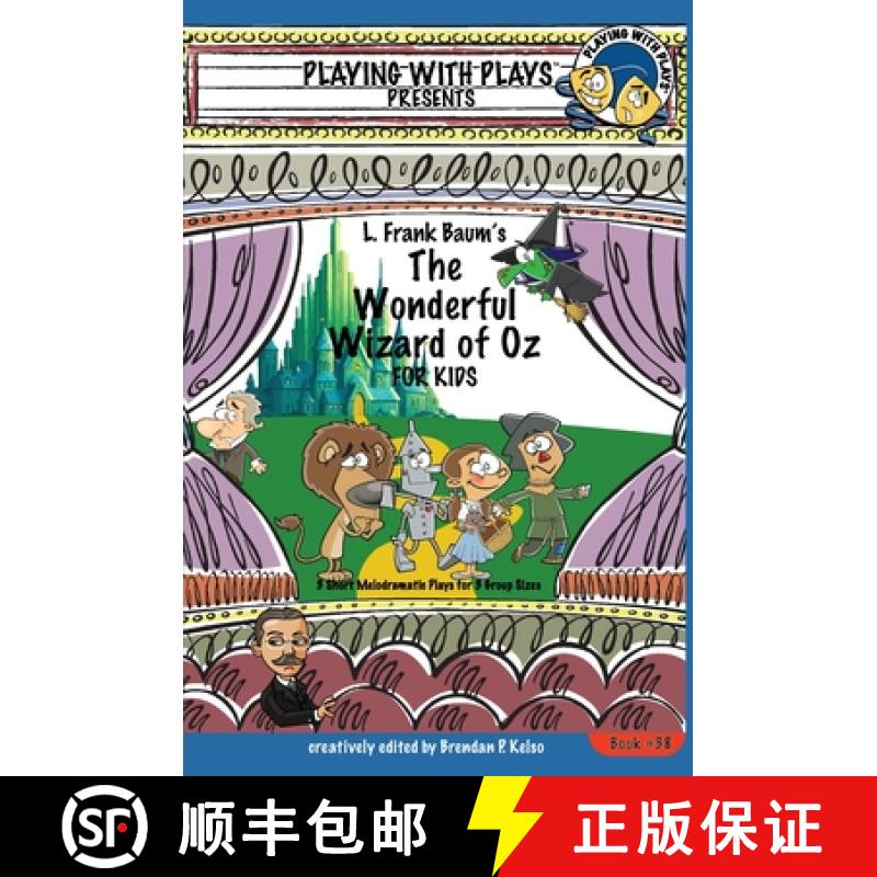 【3-4周达】L. Frank Baum's The Wonderful Wizard of Oz for Kids: 3 Short Melodramatic Plays for 3 Grou... [9781954571259]