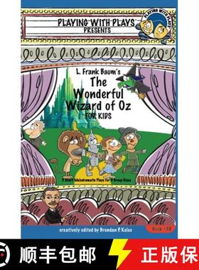 【3-4周达】L. Frank Baum's The Wonderful Wizard of Oz for Kids: 3 Short Melodramatic Plays for 3 Grou... [9781954571259]