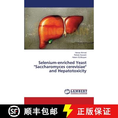 预订 Selenium-enriched Yeast Saccharomyces cerevisiae and Hepatotoxicity [9783659549144]
