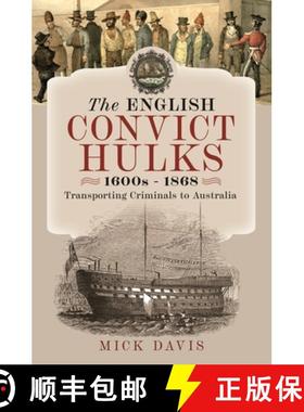 【3-4周达】The English Convict Hulks 1600s - 1868: Transporting Criminals to Australia [9781399054492]