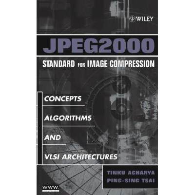 【4周达】Jpeg2000 Standard For Image Compression: Concepts,Algorithms And Vlsi Architectures [Wiley电... [9780471484226]