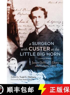 预订 A Surgeon with Custer at the Little Big Horn: James DeWolf's Diary and Letters, 1876 [9780806163109]
