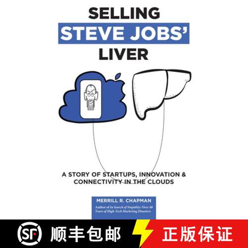 【3-4周达】Selling Steve Jobs' Liver: A Story of Startups, Innovation, and Connectivity in the Clouds [9780967200842]