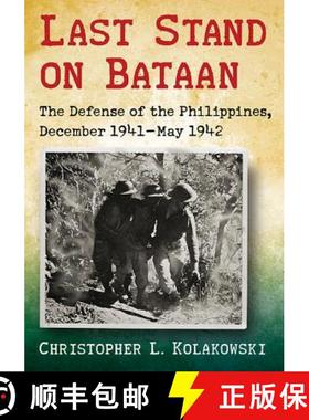 【3-4周达】Last Stand on Bataan : The Defense of the Philippines, December 1941-May 1942 [9780786474899]