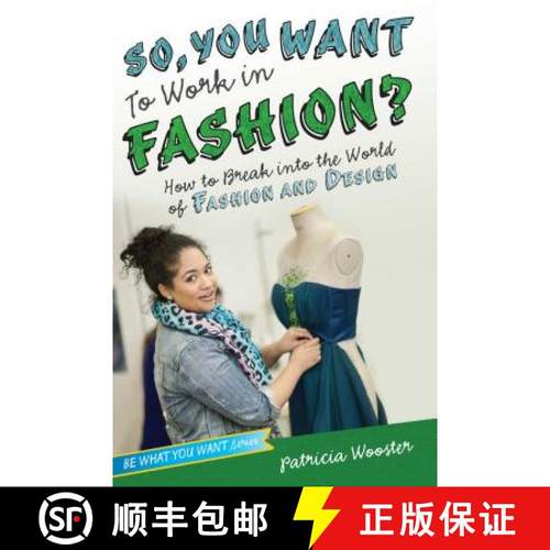 【3-4周达】So, You Want to Work in Fashion?: How to Break Into the World of Fashion and Design [9781582704531]