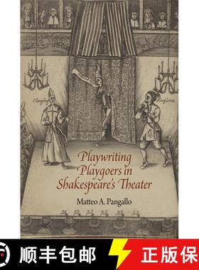 【3-4周达】Playwriting Playgoers in Shakespeare's Theater [9780812249415]